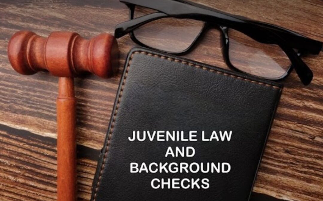 Juvenile Law and Background Checks