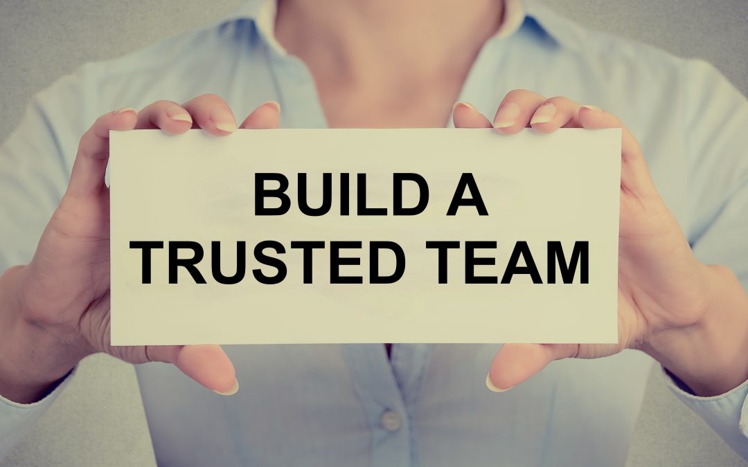 BUILD A TRUSTED TEAM